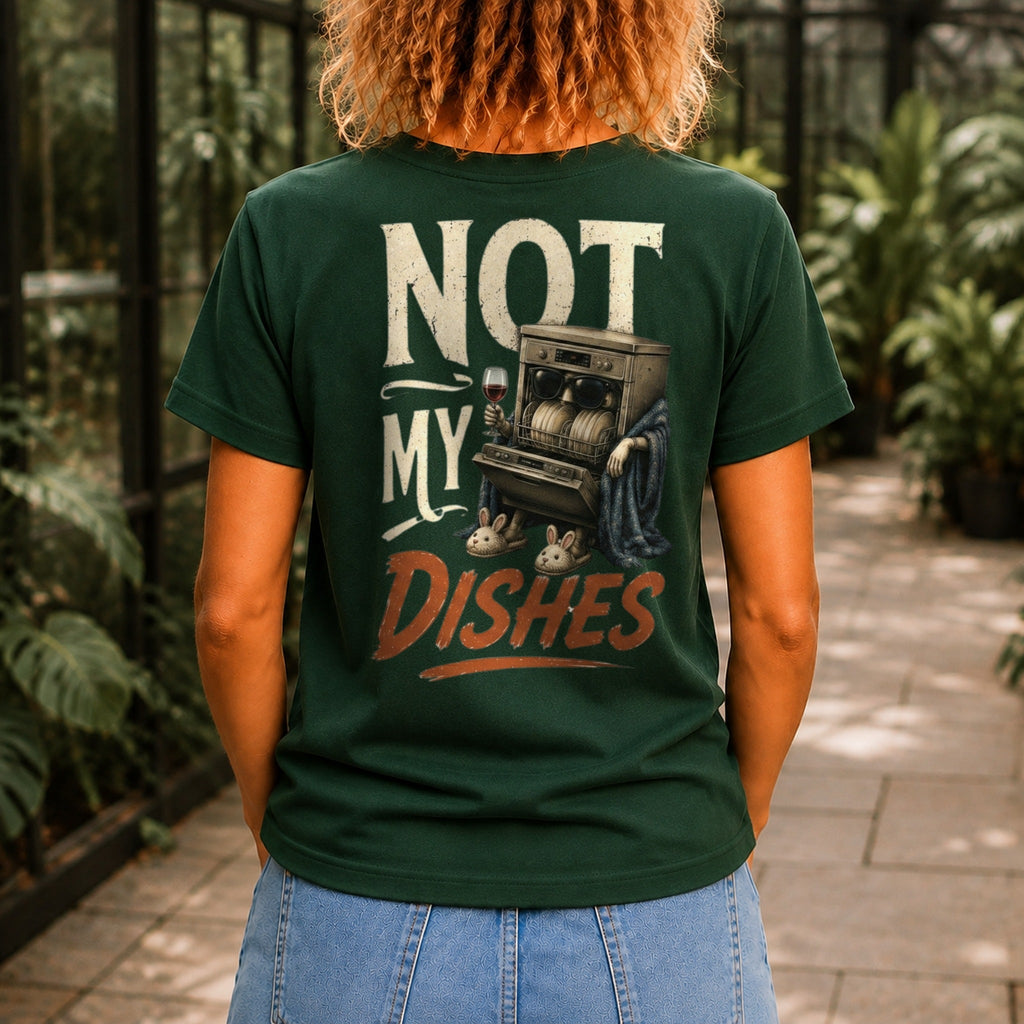 Not My Dishes graphic printed on the back of a forest green KRED Threads premium tee