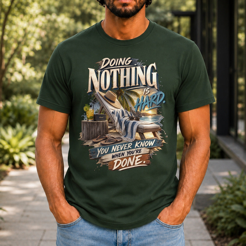 Doing Nothing Is Hard graphic printed on the front of a forest green KRED Threads premium tee