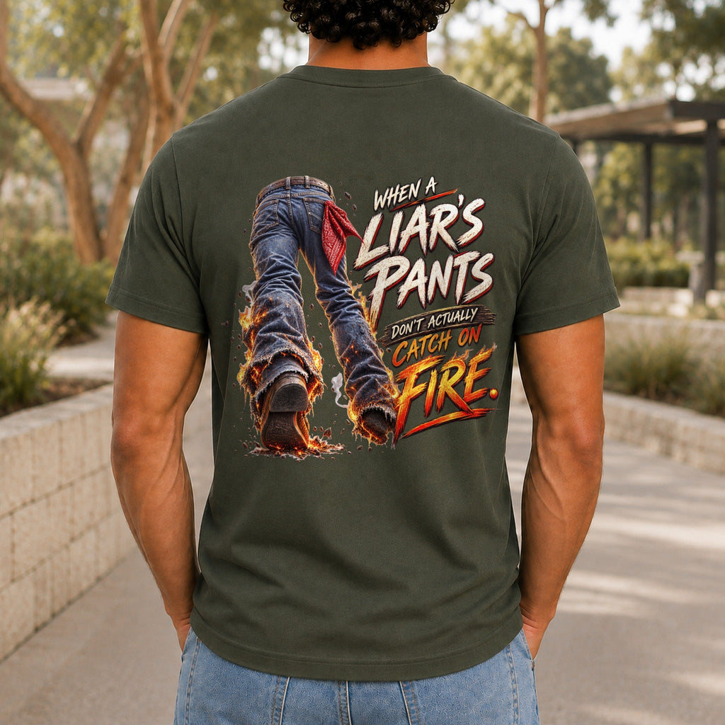 When A Liar's Pants Don't Catch Fire graphic printed on the back of an army KRED Threads premium tee
