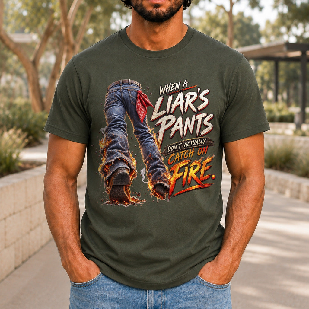 When A Liar's Pants Don't Catch Fire graphic printed on the front of an army KRED Threads premium tee