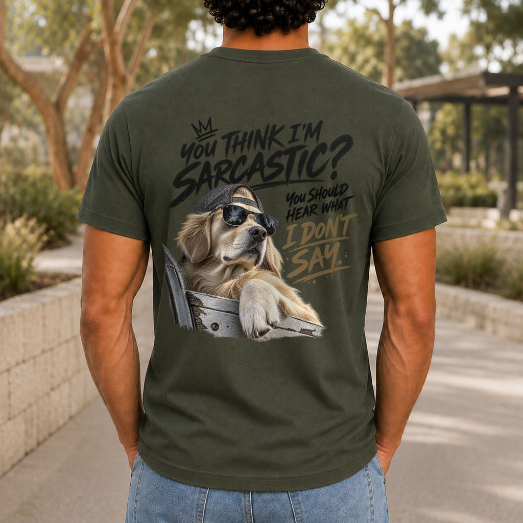 You Think I'm Sarcastic graphic printed on the back of an army KRED Threads premium tee