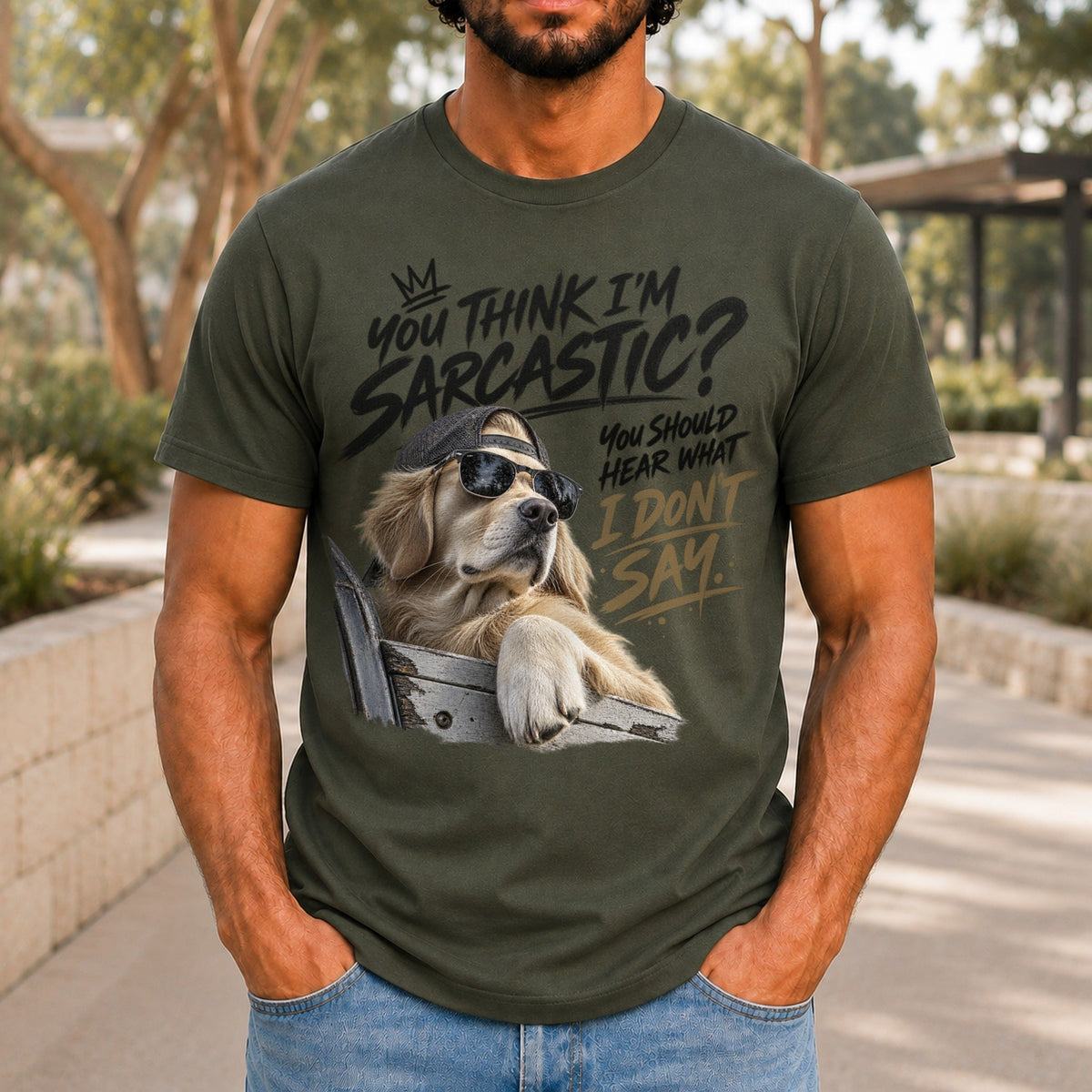 You Think I'm Sarcastic graphic printed on the front of an army KRED Threads premium tee