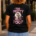 Too Pretty To Poop graphic printed on the back of a black KRED Threads premium tee