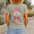 Too Pretty To Poop graphic printed on the back of a sage KRED Threads premium tee