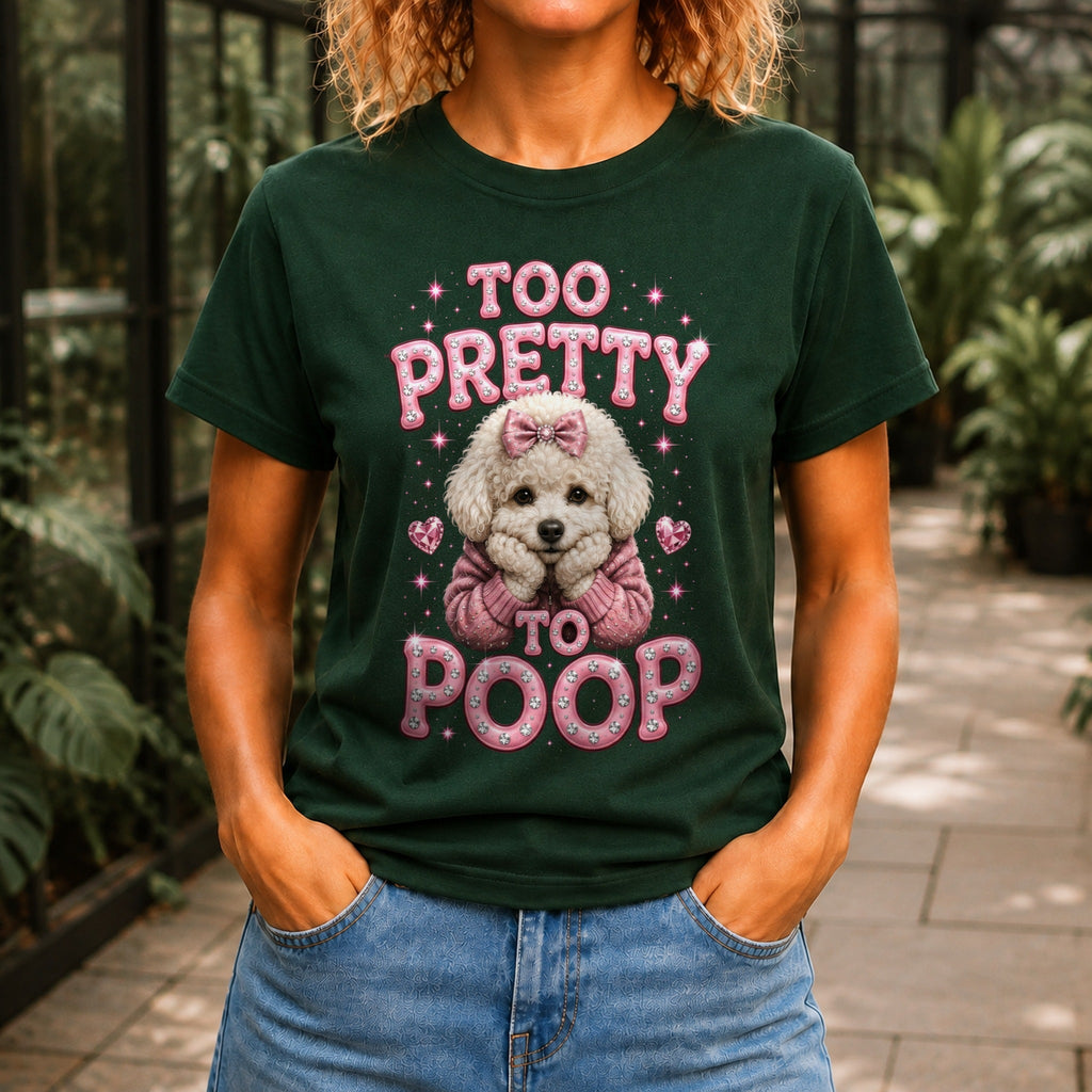 Too Pretty To Poop graphic printed on the front of a forest green KRED Threads premium tee